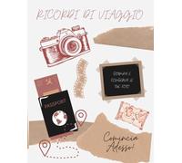 RICORDI DI VIAGGIO: Diario per conservare i nostri ricordi di viaggio e non dimenticarli mai