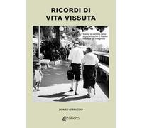 Ricordi di vita vissuta. Siamo la somma delle esperienze che ci hanno lasciato ed insegnato