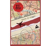 Ricordi indelebili xl edition: diario di viaggio 400 pg