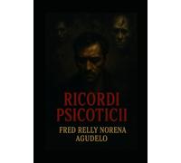 RICORDI PSICOTICI: Diario di una mente contorta