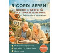 Ricordi Sereni Edizione a Colori 600+ Giochi e attività a Caratteri Grandi XXL per Stimolare la Memoria - Ideale per demenza lieve e Alzheimer: ... Regalo perfetto per Genitori, Nonni e Anziani