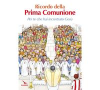Ricordo della Prima Comunione. Per te che hai incontrato Gesù (Dossier Catechista)