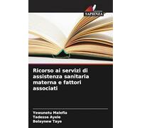 Ricorso ai servizi di assistenza sanitaria materna e fattori associati