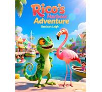 Rico's Harbour Adventure: A Heartwarming Aruba Story - The Best Gift for Kids Ages 3-7 (Rico the Iguana Caribbean Adventure Series)