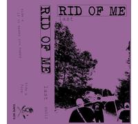 Rid Of Me - Last [Casete]