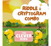 Riddle & Cryptogram Combo for Clever Kids: Solve the Riddle, Crack the Code in This Fun Riddle-Cryptogram Brain Teaser Book for Clever Kids (Kids Cryptogram Challenge Series)