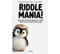 RIDDLE MANIA!: 275+ Silly & Smart Riddles for Kids Who Love to Think and Laugh