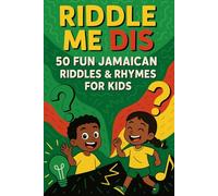 Riddle Me Dis!: 50 Fun Jamaican Riddles & Rhymes for Kids