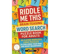 Riddle Me This: Adult Brain Teaser & Word Search Puzzle Book: 50 Logic Riddles and Challenging Puzzles to Train Your Mind, Boost Memory, and Enhance Focus