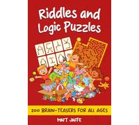 Riddles and Logic Puzzles: 200 Brain-Teasers for All Ages (Fun and Tricky Riddles and Teasers)