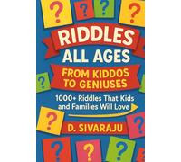 Riddles for All Ages: From Kiddos to Geniuses: 1000+ RIDDLES WHICH WILL CHALLENGE SMART KIDS AND THE WHOLE FAMILY. (Thinking Books for Kids)