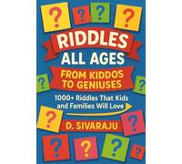 Riddles for All Ages: From Kiddos to Geniuses: 1000+ RIDDLES WHICH WILL CHALLENGE SMART KIDS AND THE WHOLE FAMILY. (Thinking Books for Kids)