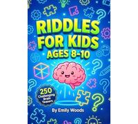 Riddles for Kids Ages 8-10: 250 Challenging Brain Teasers, Tricky Puzzles, and Clever Logic Questions for Smart Kids!