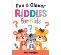 Riddles for Little Minds: Fun and Easy Riddles for Clever Kids: A Colorful Riddle Book with Cute Illustrations for Kids Ages 4-8 (Smart Kids Riddles Series)