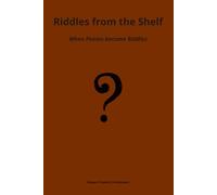 Riddles from the Shelf: When Poems become Riddles: A collection of poetic riddles about everything.