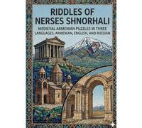 Riddles of Nerses Shnorhali: Medieval Armenian Puzzles in Three Languages: Armenian, English, and Russian