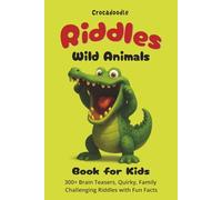 Riddles Wild Animal Edition:: 300+ Beastly Brain Teasers, Clever, Quirky, Family-Friendly with Paw-some Fun Facts (Crocadoodle)