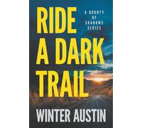 Ride a Dark Trail (A Bounty of Shadows)