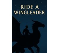 Ride a Wingleader - Dark Fantasy Lined Notebook (100 Pages): Epic Dragon Rider Aesthetic • College Ruled Notebook • For Journaling & Creative Writing