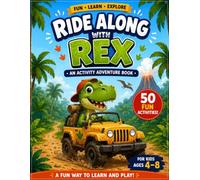 Ride Along With Rex: 50 Fun Dinosaur Activities for Kids Ages 4-8