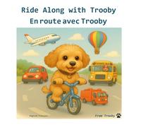 Ride Along with Trooby in English and French: Learn English and French with Trooby (Languages Fun with Trooby in English and French)