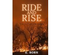 Ride and Rise: Voices from the Ashes