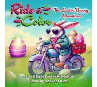 Ride & Color: The Easter Bunny Adventures. Coloring Book for Kids: Fun & Easy Coloring Pages with Cute Bunnies, Spring Scenes, and Holiday Activities.