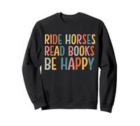 Ride Horses Read Books Be Happy Libro divertido Horse Lover Sudadera