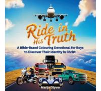Ride in His Truth: A Bible-Based Colouring Devotional for Boys to Discover Their Identity in Christ (Bloom in His Truth)