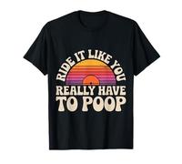 Ride It Like You Really Have To Poop Rider Racing - Camiseta