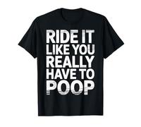 Ride It Like You Really Have To Poop Rider Racing - Camiseta