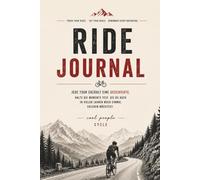 Ride Journal: Das ultimative Fahrradnotizbuch für Rennrad, Mountainbike und Alltag - Gedanken und Erinnerungen festhalten