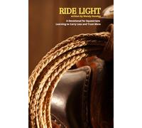 Ride Light: A Devotional for Equestrians Learning to Carry Less and Trust More