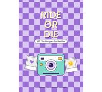 Ride or Die: 105 Challenges for Besties: A Photo Memory Book of Everyday Adventures, Comfort-Zone Dares & Inside Jokes for Ride-or-Die Friends