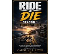 Ride or die season 1 unofficial tv series: A Deep Dive Into the Characters, Episodes, Friendship, Action, Emotional Journey, and Legacy of the Series