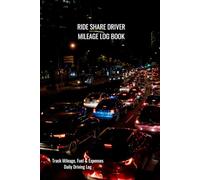Ride Share Driver Mileage Log Book: Track Mileage, Fuel & Expenses | Daily Driving Log