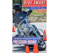 RIDE SMART FROM BEGINNER TO CONFIDENT RIDER: A POLICE OFFICER'S GUIDE TO PRECISION RIDING (COLLECTION)