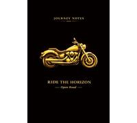 Ride the Horizon: Journey Notes: Blank Notebook | 6 x 9 Inches | Open Road Motorcycle Journal for Bikers and Free Spirits