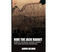 Ride the Jack Rabbit: More of the People, Places, & Events That Make Michiana Fascinating