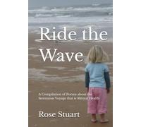 Ride the Wave: A Compilation of Poems about the Strenuous Voyage that is Mental Health