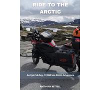RIDE TO THE ARCTIC: 12,000 Kilometers. 54 Days. One Destination: The Edge of the World.