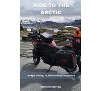 RIDE TO THE ARTIC: 54 jours, 12 000 km : Une aventure hors du commun