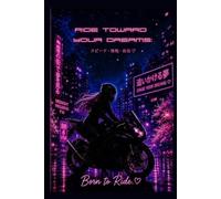 Ride Toward Your Dreams: A Goal Planner, Vision Journal & Bucket List for Dreamers and Riders