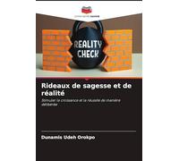 Rideaux de sagesse et de réalité: Stimuler la croissance et la réussite de manière délibérée