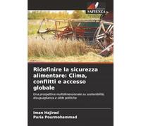 Ridefinire la sicurezza alimentare: Clima, conflitti e accesso globale: Una prospettiva multidimensionale su sostenibilità, disuguaglianza e sfide politiche