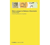 Ridere e piangere tra Medioevo e Rinascimento. La parola ai filosofi (I nodi del tempo)