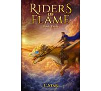 Riders of Flame: Book Three: 3 (RIDERS of FLAME: A YA Dragon Rider Fantasy)