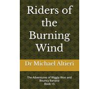 Riders of the Burning Wind: The Adventures of Wiggly Woo and Bouncy Banana Book 15
