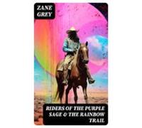 Riders Of The Purple Sage & The Rainbow Trail (ebook)
