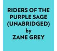 Riders Of The Purple Sage (Unabridged)